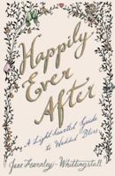 Happily Ever After: A Light-hearted Guide to Wedded Bliss 1476730210 Book Cover