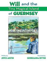 Will and the Tiny Magical Island of Guernsey 145751818X Book Cover