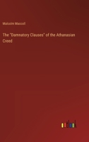 The "Damnatory Clauses" of the Athanasian Creed 3368170813 Book Cover