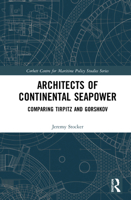 Architects of Continental Seapower: Comparing Tirpitz and Gorshkov 0367531275 Book Cover