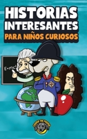 Historias interesantes para niños curiosos: ¡Una asombrosa colección de historias increíbles, divertidas y verdaderas de todo el mundo! 1953884520 Book Cover