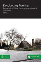 Decolonizing Planning: Experiences with Urban Aboriginal Communities and First Nations 161229622X Book Cover