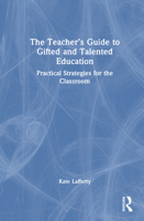 The Teacher's Guide to Gifted and Talented Education: Practical Strategies for the Classroom 1032213523 Book Cover