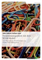 Prozessmanagement mit dem SCOR-Modell 3640793897 Book Cover