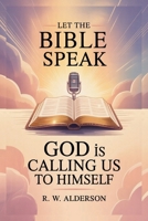 Let the Bible Speak: God is Calling Us to Himself 196921922X Book Cover