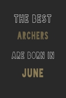 The Best Archers are Born in June journal: 6*9 Lined Diary Notebook, Journal or Planner and Gift with 120 pages 1676914064 Book Cover