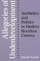 Alegorias do subdesenvolvimento: Cinema novo, tropicalismo, cinema marginal 0816626774 Book Cover