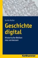Geschichte Digital: Historische Welten Neu Vermessen 3170289292 Book Cover