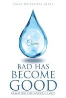 Bad Has Become Good 1629521914 Book Cover