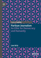 Partisan Journalism: An Ethic for Democracy and Humanity 3032197317 Book Cover