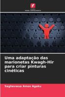 Uma adaptação das marionetas Kwagh-Hir para criar pinturas cinéticas (Portuguese Edition) 6208959101 Book Cover