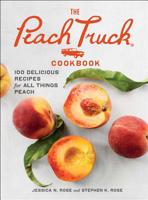 The Peach Truck Cookbook: 100 Delicious Recipes for All Things Peach 1501192671 Book Cover