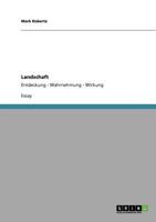 Landschaft. Entdeckung, Wahrnehmung und Wirkung 3640805828 Book Cover