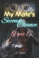 My Mate's Second Chance: Part 1 B0C2SM64GZ Book Cover
