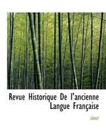 Revue Historique De I'ancienne Langue Française 1115990160 Book Cover