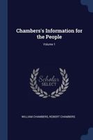 Chambers's Information for the People; Volume 1 1017213992 Book Cover