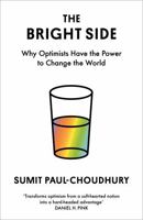 The Bright Side: Why Optimists Have the Power to Change the World 1838859225 Book Cover