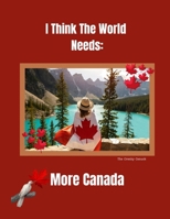 The World Needs More Canada 1997510081 Book Cover
