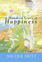 A Hundred Years of Happiness 1595545026 Book Cover