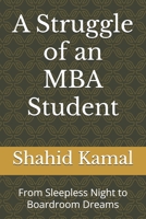 A Struggle of an MBA Student: From Sleepless Night to Boardroom Dreams B0F8W6LRTJ Book Cover