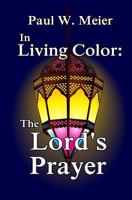 In Living Color: The Lord's Prayer 0985285036 Book Cover