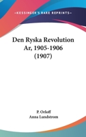 Den Ryska Revolution Ar, 1905-1906 (1907) 1160860505 Book Cover