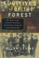 Fugitives of the Forest: The Heroic Story of Jewish Resistance and Survival During the Second World War 1599219689 Book Cover