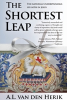 The Shortest Leap: The Rational Underpinnings of Faith in Jesus 1685470696 Book Cover
