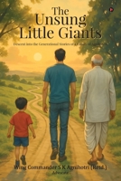 The Unsung Little Giants: Descent into the Generational Stories of a Family of Agnihotris B0FLQ713HL Book Cover