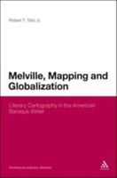 Melville, Mapping and Globalization: Literary Cartography in the American Baroque Writer (Continuum Literary Studies) 1441163212 Book Cover