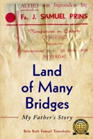 Land of Many Bridges: My Father's Story 9493231984 Book Cover