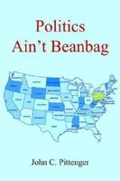 Politics Ain't Beanbag 1420837966 Book Cover