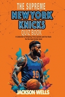 New York Knicks: The Supreme Quiz and Trivia Book for all Basketball and Knicks fans B0CL9ZJWBP Book Cover