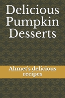 Delicious Pumpkin Desserts: Ahmet's delicious recipes null Book Cover