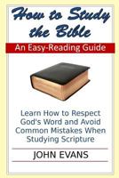 How to Study the Bible: A Discussion and Workbook in 12 Lessons 1441450459 Book Cover