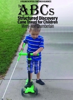 The ABCs of Structured Discovery Cane Travel for Children 1648025552 Book Cover