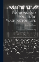 Fashions and Follies of Washington Life: A Play In Five Acts 102084860X Book Cover