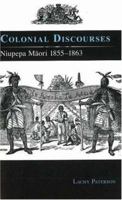 Colonial Discourses: Niupepa Maori 1855-1863 1877372269 Book Cover