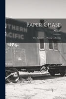 Paper Chase; the Amenities of Stamp Collecting 1016356005 Book Cover