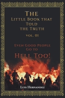 The Little Book that Told the Truth Vol. 01: Even Good People Go to Hell Too! B0CF7ZVD8C Book Cover