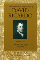 The Works and Correspondence of David Ricardo: Pamphlets and Papers 1809-1811 0865979677 Book Cover