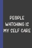 People Watching Is My Self Care: Do It Yourself Book of Quotations and Memorable Moments: Guided Prompts To Capture Memories to Last a Lifetime 1075959683 Book Cover