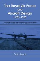 The RAF and Aircraft Design: Air Staff Operational Requirements 1923-1939 0415761301 Book Cover