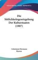 Die Sittlichkeitsgesetzgebung Der Kulturstaaten (1907) 1272464563 Book Cover