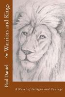 Warriors and Kings: A Novel of Intrigue and Courage 1522728740 Book Cover