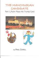 The Manchurian Candidate, Part 1,: Putin Plays His Trump Card 1973917416 Book Cover