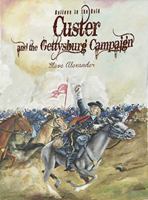 Custer and the Gettysburg Campaign: Believe in the Bold 8496658430 Book Cover