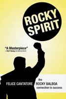Rocky Spirit: The Rocky Balboa Connection to Success 1469707276 Book Cover