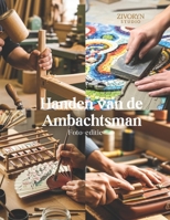 Handen van de Ambachtsman – Foto-editie: Een Fotografisch Eerbetoon aan Vaardige Makers die Handgemaakte Goederen en Traditioneel Vakmanschap Behouden ... Fotografie Coffee Table Book B0G65JT83R Book Cover