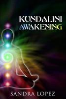 Kundalini Awakening: Discover How to Purify your Chakras, Enhance Psychic Intuition and Reach Higher Consciousness 1097912515 Book Cover
